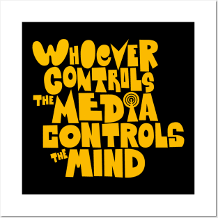 Whoever controls the media, controls the mind! Posters and Art